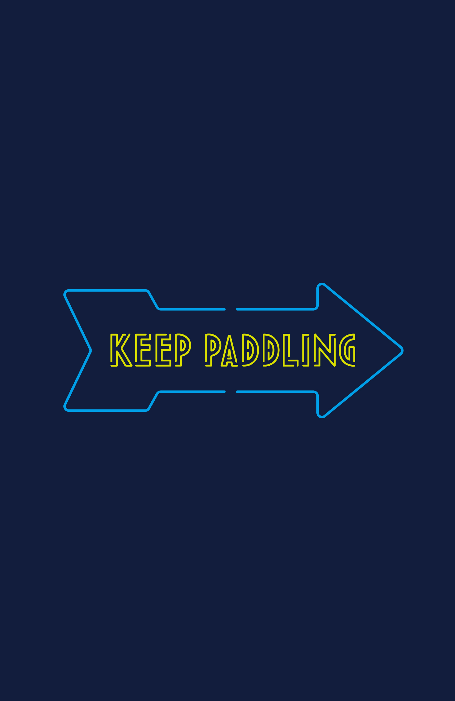 KEEP PADDLING